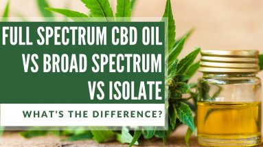 The Difference Between Full Spectrum, Broad Spectrum, and Isolate CBD Extracts