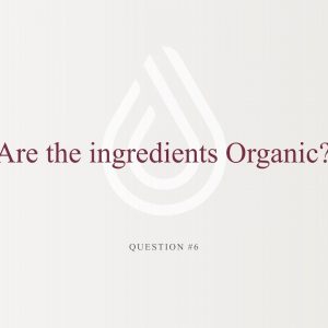Educational Series (27 of 31): Are the Ingredients Organic?