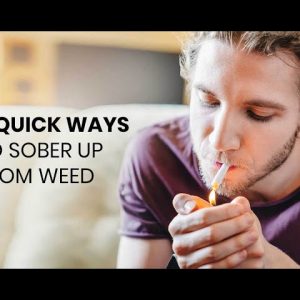 4 Quick Ways To Sober Up From Being High On Weed