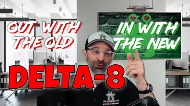 Care to see latest delta-8 | CBD Headquarters | Episode 3 Out with old In with New