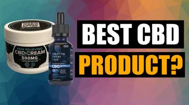 Most Used CBD Product - And Why You Should Use It!